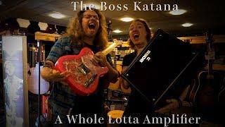 The Boss Katana: A Whole Lotta' Amplifier! (Duncan & Russ Review)