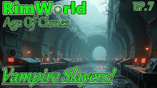 VAMPIRE SLAYER!! - RimWorld Age Of Clones EP.7