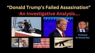 Donal Trump’s Failed Assassination/Dr Dinesh Rao/Forensic Expert/Thomas Mathew Crooks/AR-15 Rifle!!.