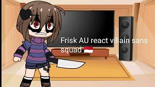 Frisk AU react to villain sans squad (sub indo )