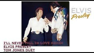 Elvis Presley Tom Jones Duet I'll never fall in Love again