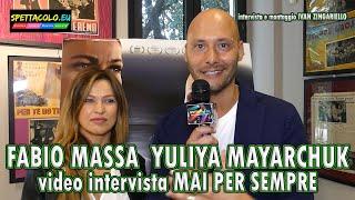 Mai per sempre, intervista a Fabio Massa e Yuliya Mayarchuk