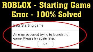 Roblox - Starting Game - An Error Occurred Trying To Launch The Game. Please Try Again Later - Fix