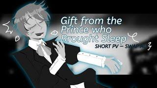 Gift from the Prince who Brought Sleep // short PV // Evillious Chronicles [ SWAP ! AU ]