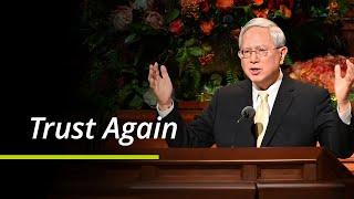 Trust Again | Gerrit W. Gong | October 2021 General Conference