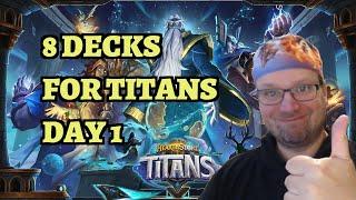 EIGHT DECKS for DAY 1 of Hearthstone TITANS Expansion!