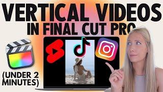  Tutorial: How to Edit Vertical Videos in Final Cut Pro *for Instagram, TikTok & YouTube Shorts*