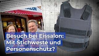 Eissalon-Besuch: Mit Stichweste und Personenschutz?