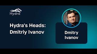 Hydra's Heads: Dmitriy Ivanov