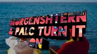 Morgenshtern ft  PALC TURN IT ON! HD