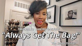 "Always Get the Bag | Tikhubs Luxury Handbag Review | Affordable Fashion on a Budget"