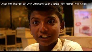 A Day With This Poor But Lively Little Gem | Sajan Singhara | First Formal Try To A Vlog