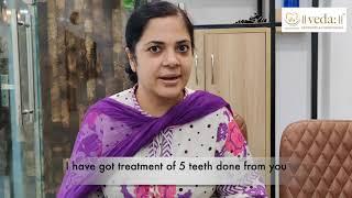 Mrs Nishi Juneja gets treatment at Veda dentistry and Cosmetology