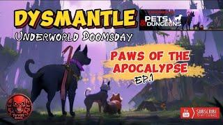 Dysmantle Underworld Doomsday | Paws of the Apocalypse Ep.1‍