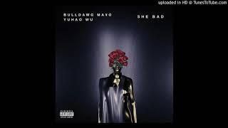 bulldawg MA￥O - She Bad ft. Yuhao Wu