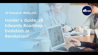 Insider’s Guide: JD Edwards Roadmap - Evolution or Revolution?