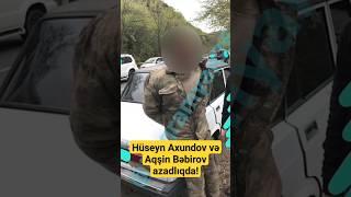 Hüseyn Axundov və Aqşin Bəbirov azadlıqda!