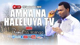 LIVE​​​​​​​​​​​​​​​ : AMKA NA HALELUYA TV  with PROPHET SS ROLINGA ( Sep 20, 2023)