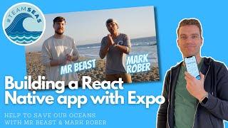 Saving the Oceans with React Native, Expo, Mark Rober & Mr Beast! #TeamSeas