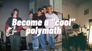 World's shortest guide to becoming a Polymath.