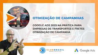 GOOGLE ADS 2025 IN PRACTICE FOR TRANSPORTATION AND FREIGHT COMPANIES CAMPAIGN OPTIMIZATION