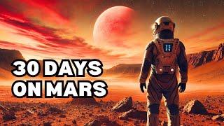 What If You Spent 30 Days on Mars?