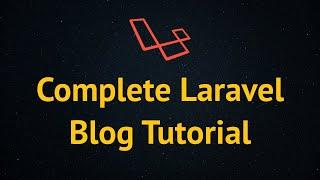 Complete Laravel Blog Tutorial