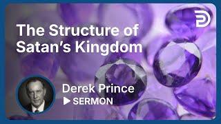 The Structure of Satan’s Kingdom | Part 1 - The Enemies We Face | Sermon