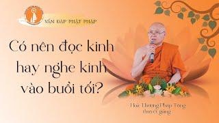 VĐPP  - Có nên tụng kinh hay nghe kinh vào buổi tối  - HT Pháp Tông thuyết giảng