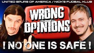 Wrong Opinions | No one is safe!! w/ @UnitedSpursofAmerica