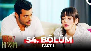 Kiraz Mevsimi 54. Bölüm Part 1