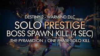 Destiny 2 - Solo Spawn Kill Prestige Nightfall: The Pyramidion (4 Second Boss Kill)