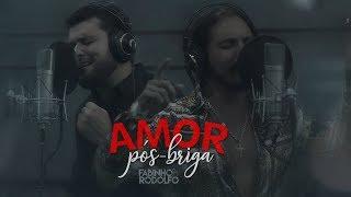 Fabinho e Rodolfo - Amor pós-briga (clipe oficial)