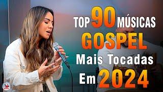 Louvores de Adoração 2024 - As Melhores Músicas Gospel Mais Tocadas - Top Gospel, Hinos Evangélicos