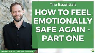 The Essentials: How To Feel Emotionally Safe Again - Part One