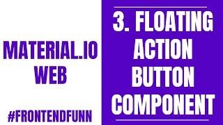 Material.io Web Components Tutorial - 3. Using Floating Action Button Component - #frontendfunn