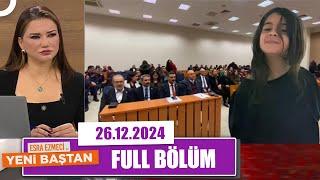 Esra Ezmeci ile Yeni Baştan | 26 Aralık 2024