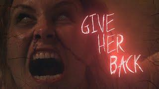 Give Her Back - Short Horror (from the maker of I Heard it too)