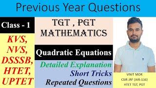 TGT PGT Maths | Quadratic Equations - 1 | Previous year questions | KVS, NVS, DSSSB, HTET UPTET |