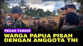 Momen Haru Pecah Tangis Warga Papua Lepas Kepergian Prajurit TNI