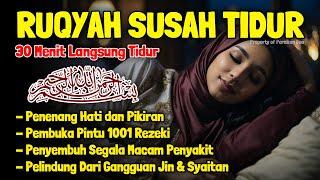 Ruqyah Susah Tidur Malam Gangguan Tidur Bacaan Penenang Hati & Fikiran Dijauhkan dari Gangguan Jinn