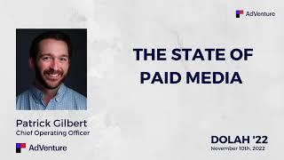 The State of Paid Media NOW Conference FULL VIDEO : DOLAH Patrick Gilbert