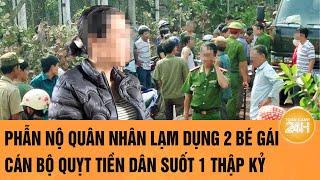 Vấn đề hôm nay: Phẫn nộ quân nhân lạm dụng 2 bé gái; cán bộ quỵt tiền của dân suốt 1 thập kỷ