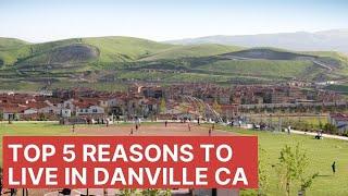 Living in Danville CA - Top 5 reasons to live in Danville CA