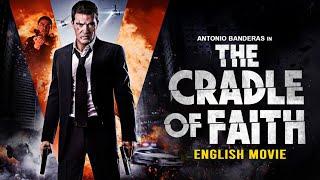 Antonio Banderas In THE CRADLE OF FAITH Hollywood English Movie | Free Action Thriller English Movie