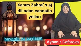 Xanım Zəhra( s.ə) dilindən cənnətin yolları