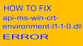 api-ms-win-crt-environment-l1-1-0.dll Missing Error Fix 2021