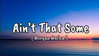 Morgan Wallen - Ain’t That Some (Song)