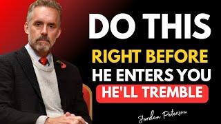Do This Right Before He Enters You—And He’ll Tremble Forever | Jordan Peterson Relationship Wisdom