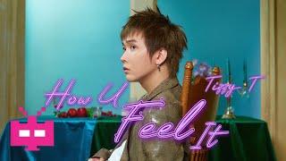 Tizzy T -《HOW U FEEL IT》LYRIC VIDEO